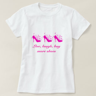 Live, Laugh, Buy More Shoes Tee