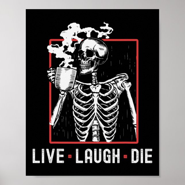 Live Laugh Die Funny Halloween Coffee Skeleton Dad Poster (Front)