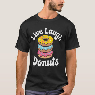 Live Laugh Doughnuts Pun Candy Doughnut Doughnut T-Shirt