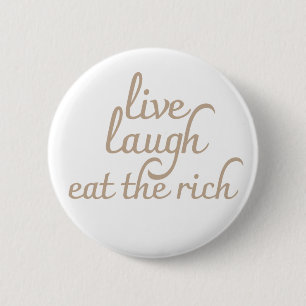 Live Laugh Eat the Rich 6 Cm Round Badge