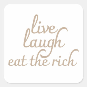 Live Laugh Eat the Rich Square Sticker