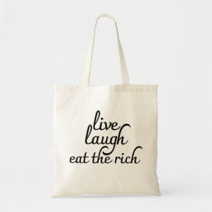 Live Laugh Eat the Rich  Tote Bag