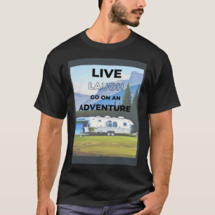 Live Laugh go on an adventure T-Shirt
