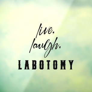 Live, Laugh, Labotomy Funny Halloween 