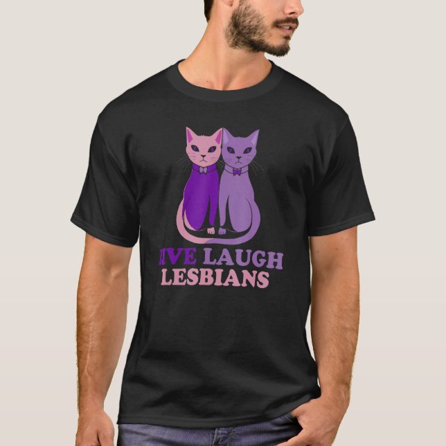 Live Laugh Lesbian Cat Couple Love is Love LGBT Pa T-Shirt (Front)