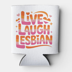 Live Laugh Lesbian Funny LGBTQ Community Can Cooler
