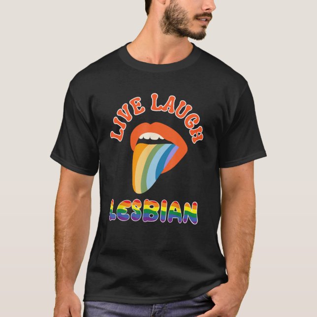 Live Laugh Lesbian LGBTQ Gay Pride Month Rainbow L T-Shirt (Front)