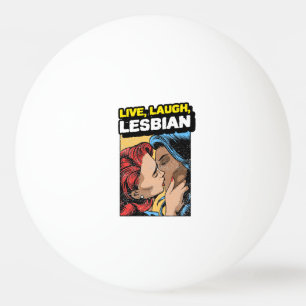 Live Laugh Lesbian Ping Pong Ball