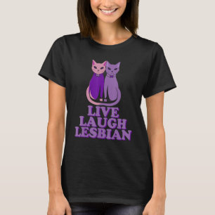 Live Laugh Lesbians Cat Couple Love is Love LGBT P T-Shirt