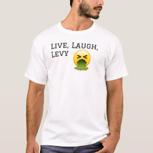 Live, Laugh, Levy... T-shirt