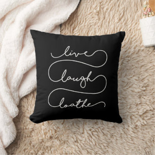Live Laugh Loathe Cushion