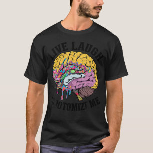 Live Laugh Lobotomize Me Lobotomy Alternative Humo T-Shirt