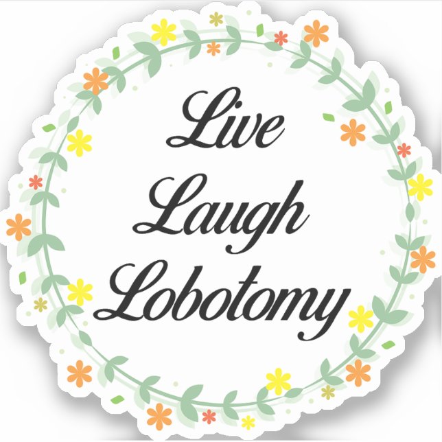 Live Laugh Lobotomy (Front)