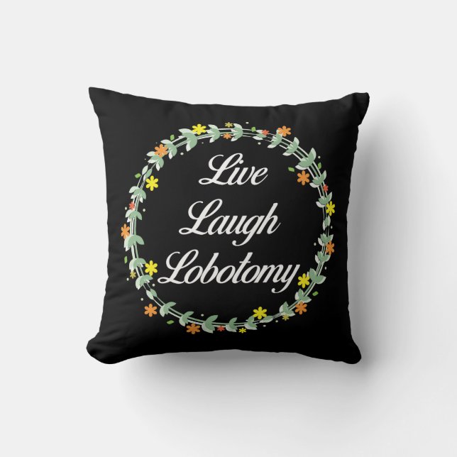 Live Laugh Lobotomy Cushion (Front)