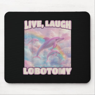 Live Laugh Lobotomy Funny Dolphin Groovy Mouse Pad