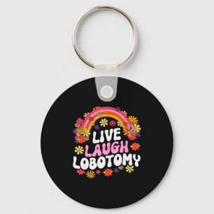 Live Laugh Lobotomy Funny Graphic  Key Ring