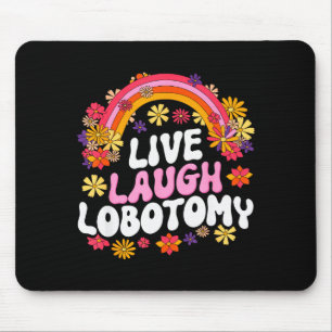 Live Laugh Lobotomy Funny Graphic Mouse Pad