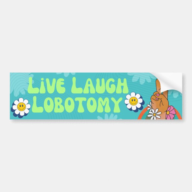 Live Laugh Lobotomy Funny Meme Bumper Sticker (Front)