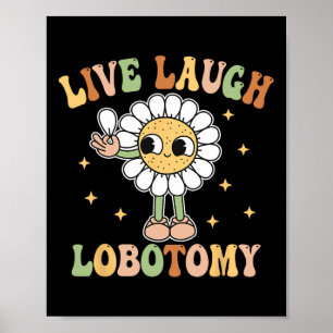 Live Laugh Lobotomy Ironic Sarcastic Funny Mental  Poster