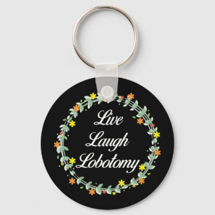 Live Laugh Lobotomy Key Ring