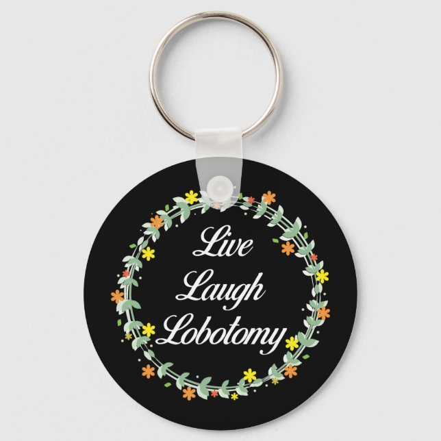 Live Laugh Lobotomy Key Ring (Front)
