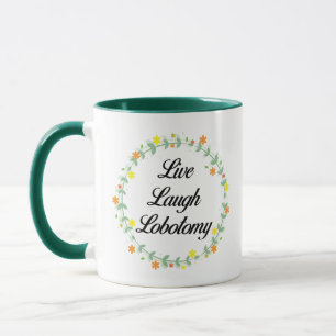 Live Laugh Lobotomy Mug