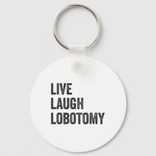 Live Laugh Lobotomy Sarcastic Humour Funny Ironic Key Ring