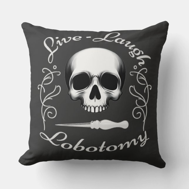 Live Laugh Lobotomy Throw Pillow (Front)