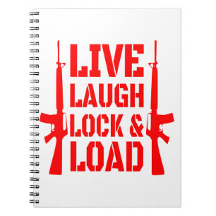 Live Laugh Lock & Load #USAPatriotGraphics © Notebook