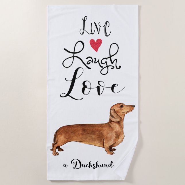 Live Laugh Love a Dachshund Beach Towel (Front)