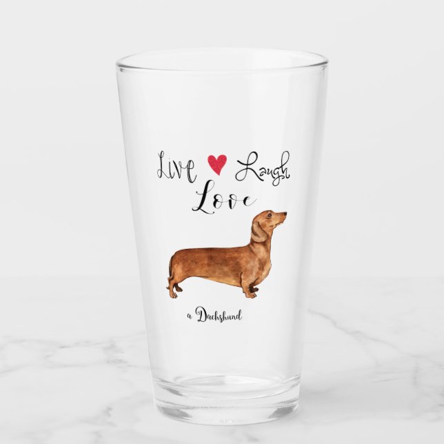 Live Laugh Love a Dachshund Glass (Front)