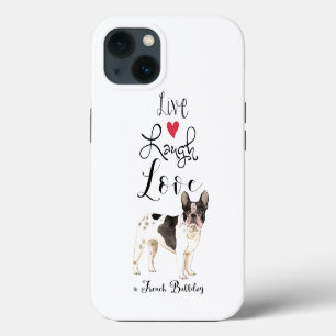 Live Laugh Love a French Bulldog iPhone 13 Case
