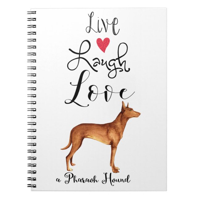 Live Laugh Love a Pharaoh Hound Notebook (Front)