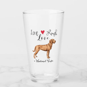 Live Laugh Love a Wirehaired Vizsla Glass