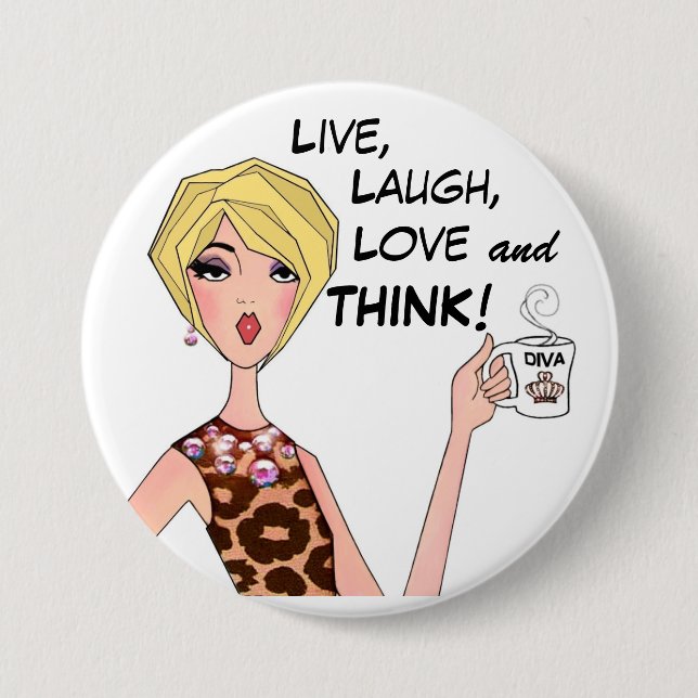 "LIVE, LAUGH, LOVE and THINK!" DIVA Buttons (Front)