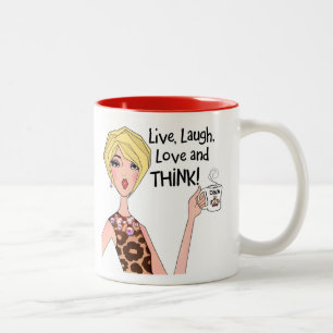 Live. Laugh, Love and THINK! Two-Tone Coffee Mug