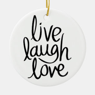 Live Laugh Love – Classic Inspirational Typography Ceramic Ornament