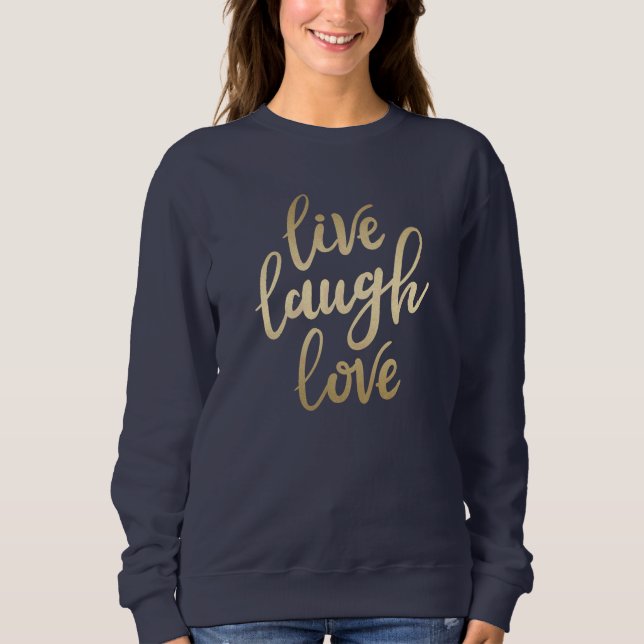 Live Laugh Love Faux Gold Lettering Navy Blue Sweatshirt (Front)