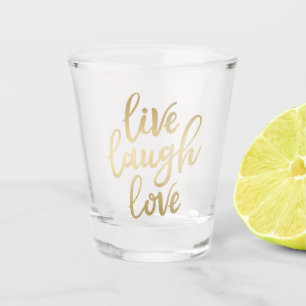 Live Laugh Love Faux Gold Lettering Shot Glass