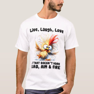 Live Laugh Love If That Doesn't Load Aim Fire _1 T-Shirt
