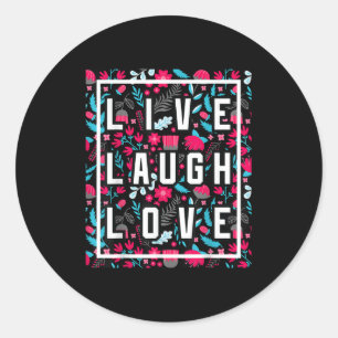Live Laugh Love Inspiration Cool Motivational Flor Classic Round Sticker