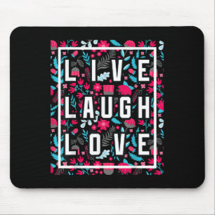 Live Laugh Love Inspiration Cool Motivational Flor Mouse Pad