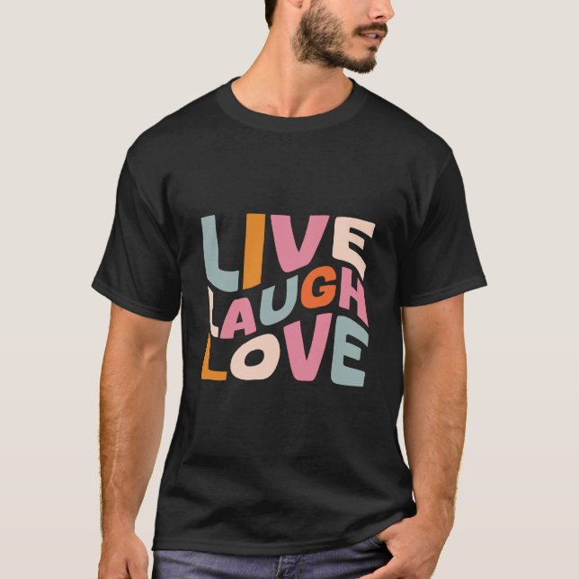 Live Laugh Love Inspirational - Motivation T-Shirt (Front)
