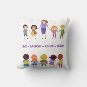 Live ~ Laugh ~ Love ~ Learn School Teacher  Cushion