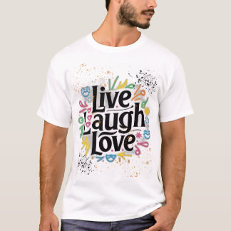 live laugh love on design t-shirt