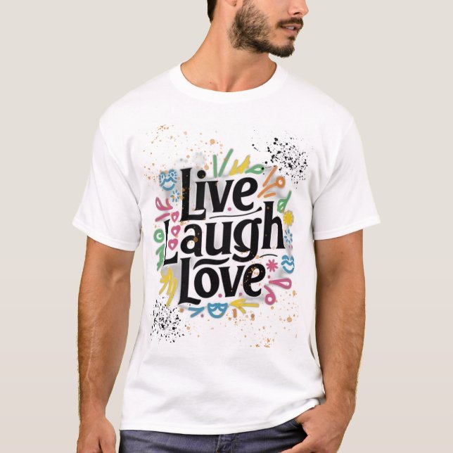 live laugh love on design t-shirt (Front)