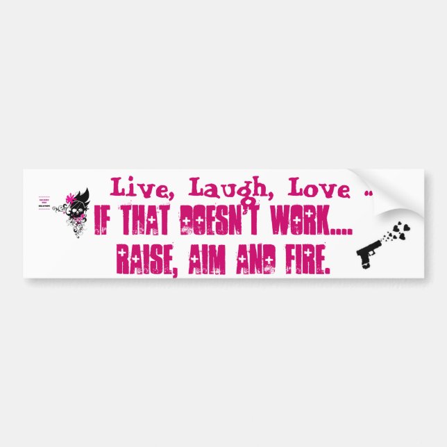 Live, Laugh, Love... Raise, Aim, Fire Bumpersticke Bumper Sticker (Front)