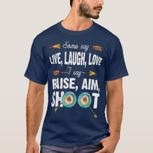 Live Laugh Love Raise Aim Shoot Target Gifts For A T-Shirt