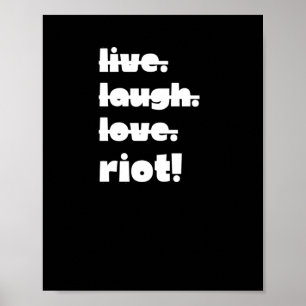 Live. Laugh. Love. Riot! Protest Gear-activist App Poster