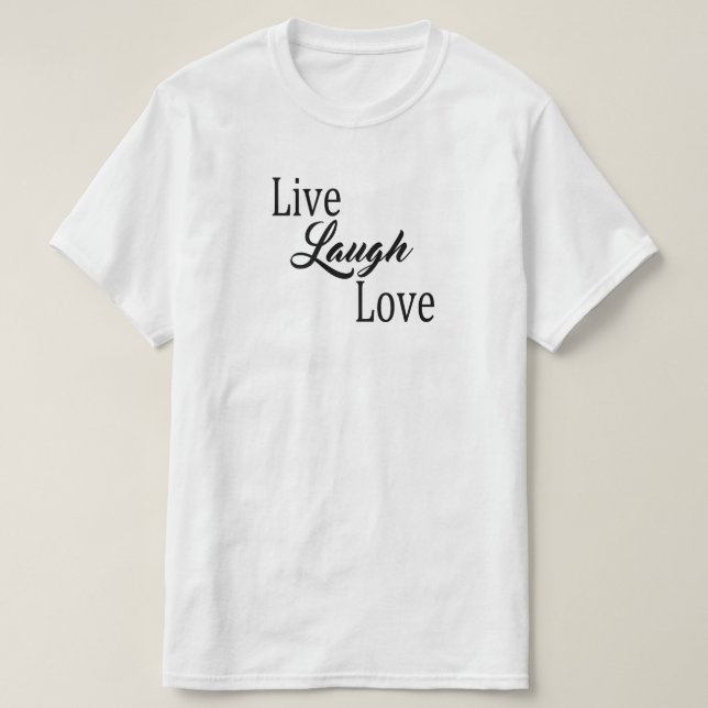 Live Laugh Love T-Shirt (Design Front)